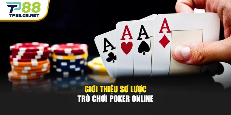 Giới thiệu sơ lược trò chơi Poker online