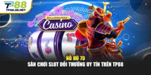 Nổ Hũ 79 - Sân Chơi Slot Đổi Thưởng Uy Tín Trên TP88